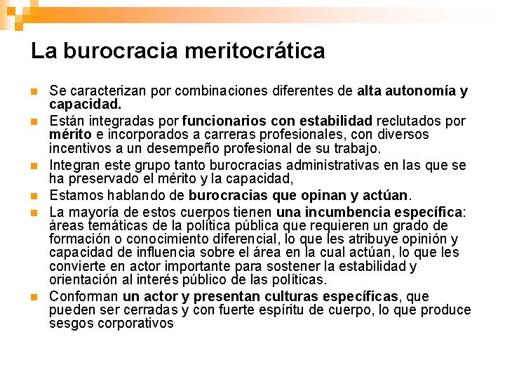 La burocracia meritocrática n n n Se caracterizan por combinaciones diferentes de alta autonomía