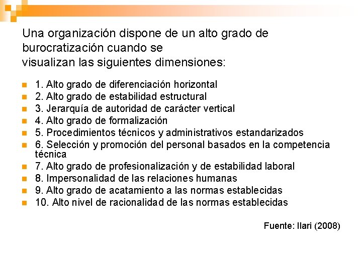 Una organización dispone de un alto grado de burocratización cuando se visualizan las siguientes