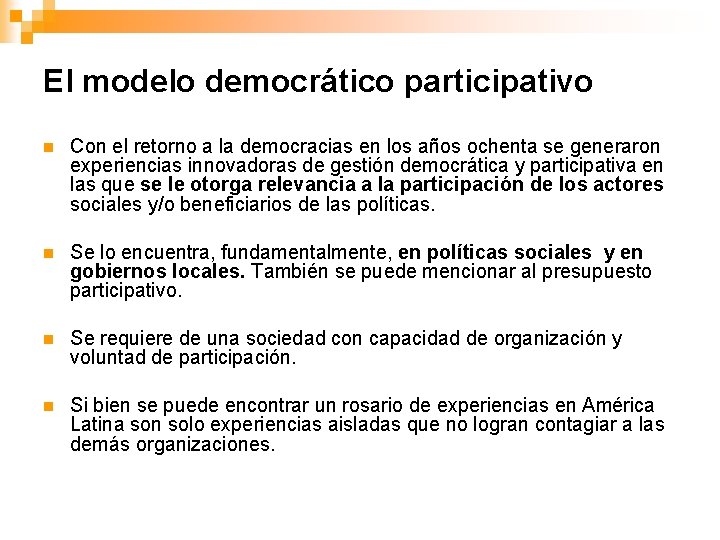 El modelo democrático participativo n Con el retorno a la democracias en los años