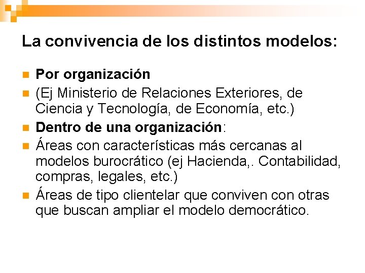 La convivencia de los distintos modelos: n n n Por organización (Ej Ministerio de