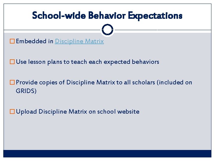 School-wide Behavior Expectations � Embedded in Discipline Matrix � Use lesson plans to teach