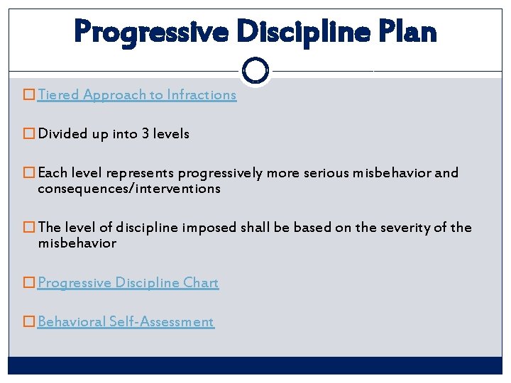 Progressive Discipline Plan � Tiered Approach to Infractions � Divided up into 3 levels
