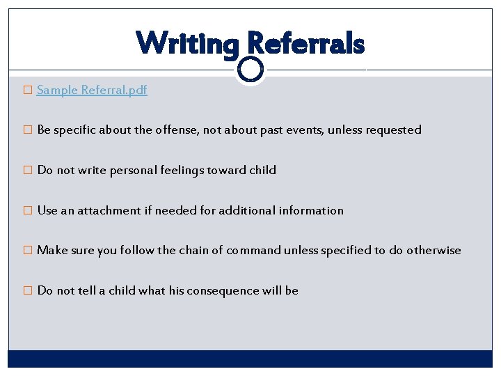 Writing Referrals � Sample Referral. pdf � Be specific about the offense, not about