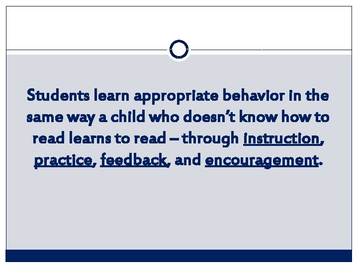 Students learn appropriate behavior in the same way a child who doesn’t know how