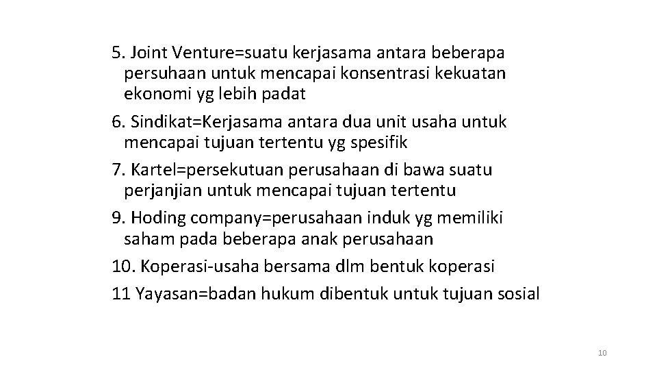 5. Joint Venture=suatu kerjasama antara beberapa persuhaan untuk mencapai konsentrasi kekuatan ekonomi yg lebih