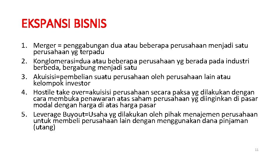 EKSPANSI BISNIS 1. Merger = penggabungan dua atau beberapa perusahaan menjadi satu perusahaan yg