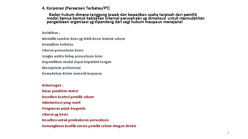 4. Korporasi (Perseroan Terbatas/PT) Badan hukum dimana tanggung jawab dan kewajiban usaha terpisah dari