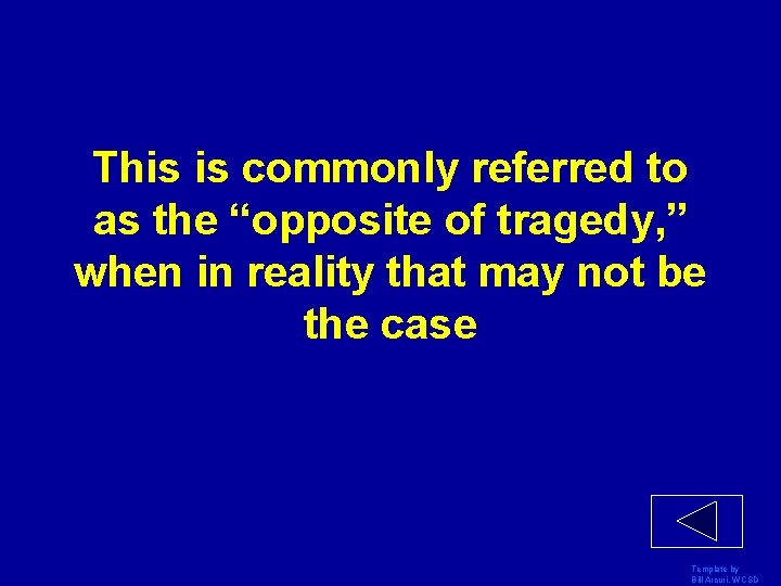 This is commonly referred to as the “opposite of tragedy, ” when in reality