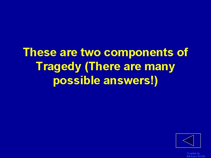 These are two components of Tragedy (There are many possible answers!) Template by Bill