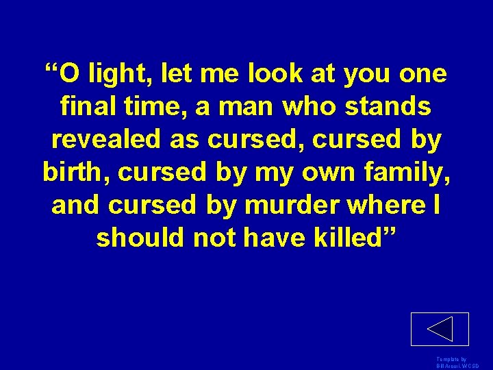 “O light, let me look at you one final time, a man who stands