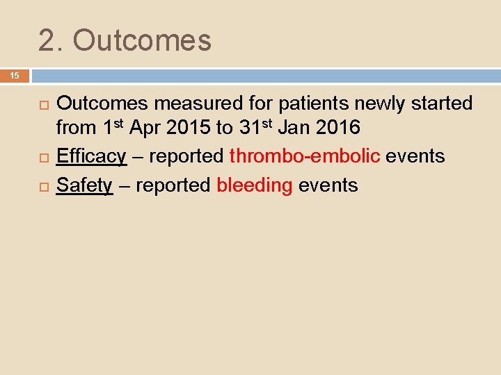 2. Outcomes 15 Outcomes measured for patients newly started from 1 st Apr 2015