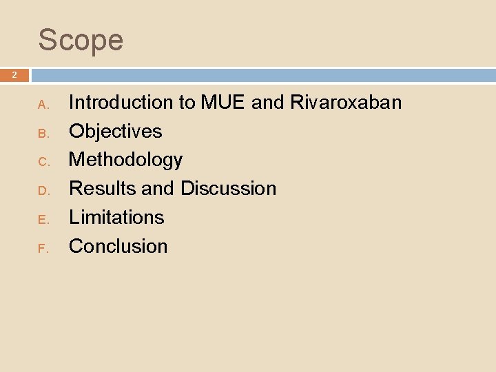 Scope 2 A. B. C. D. E. F. Introduction to MUE and Rivaroxaban Objectives