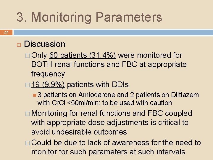3. Monitoring Parameters 27 Discussion � Only 60 patients (31. 4%) were monitored for