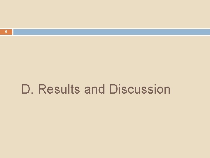 9 D. Results and Discussion 