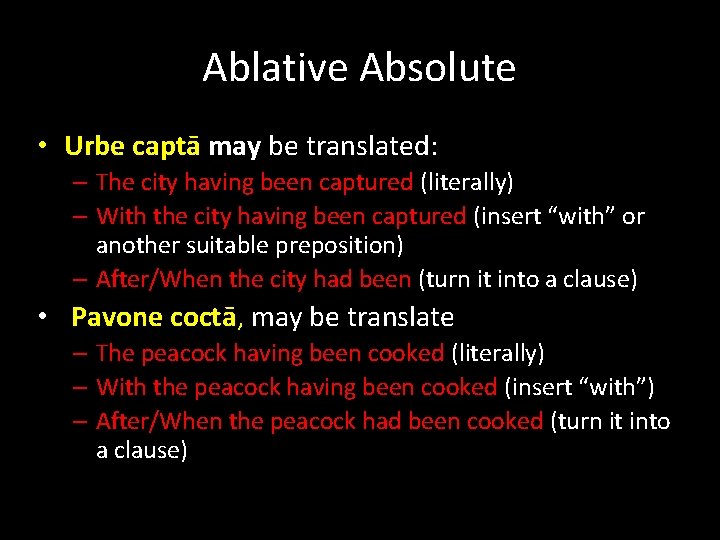 Ablative Absolute • Urbe captā may be translated: – The city having been captured
