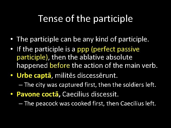 Tense of the participle • The participle can be any kind of participle. •