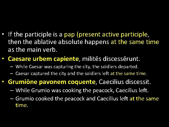  • If the participle is a pap (present active participle, then the ablative