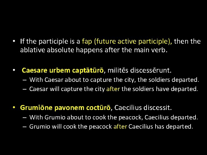  • If the participle is a fap (future active participle), then the ablative
