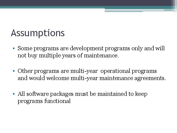 Assumptions • Some programs are development programs only and will not buy multiple years
