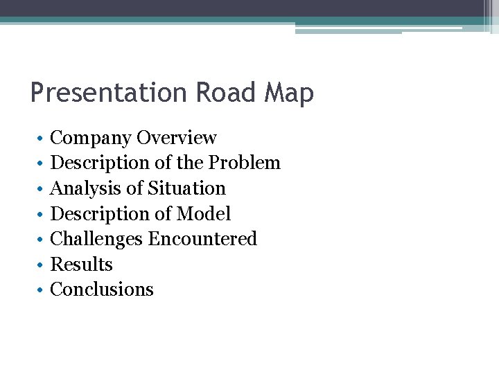 Presentation Road Map • • Company Overview Description of the Problem Analysis of Situation