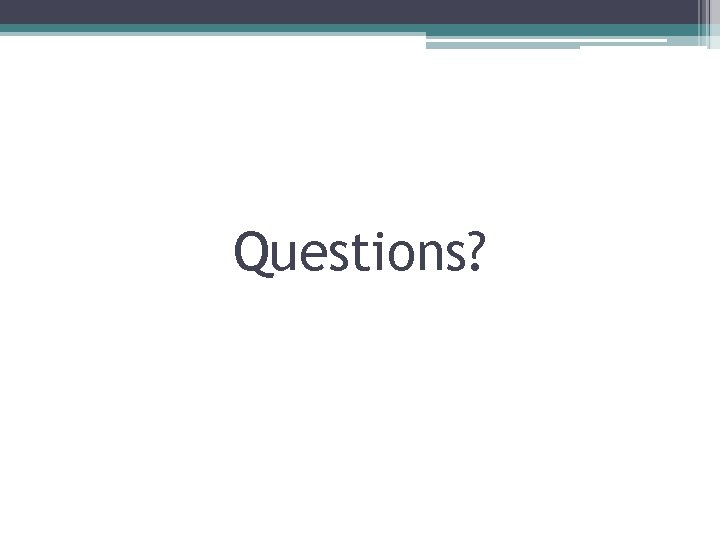 Questions? 