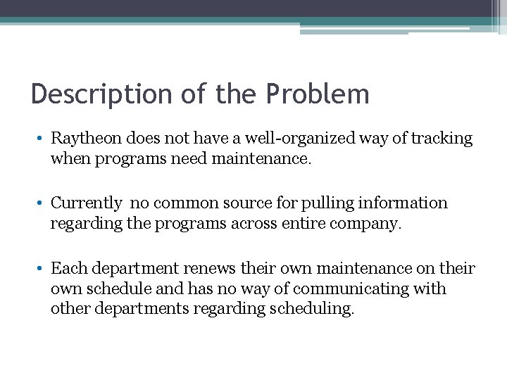 Description of the Problem • Raytheon does not have a well-organized way of tracking
