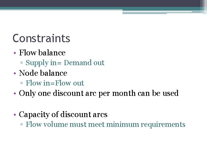 Constraints • Flow balance ▫ Supply in= Demand out • Node balance ▫ Flow