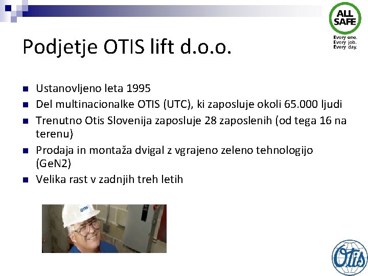 Podjetje OTIS lift d. o. o. n n n Ustanovljeno leta 1995 Del multinacionalke