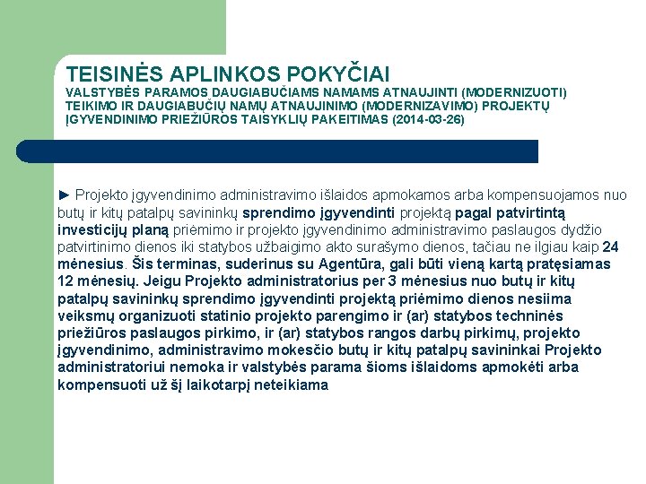 TEISINĖS APLINKOS POKYČIAI VALSTYBĖS PARAMOS DAUGIABUČIAMS NAMAMS ATNAUJINTI (MODERNIZUOTI) TEIKIMO IR DAUGIABUČIŲ NAMŲ ATNAUJINIMO