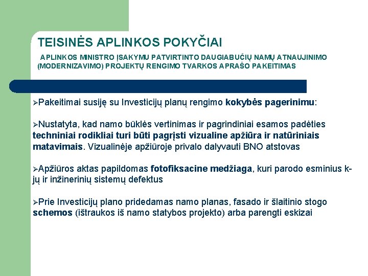 TEISINĖS APLINKOS POKYČIAI APLINKOS MINISTRO ĮSAKYMU PATVIRTINTO DAUGIABUČIŲ NAMŲ ATNAUJINIMO (MODERNIZAVIMO) PROJEKTŲ RENGIMO TVARKOS