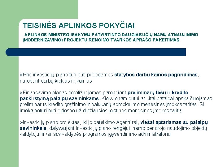 TEISINĖS APLINKOS POKYČIAI APLINKOS MINISTRO ĮSAKYMU PATVIRTINTO DAUGIABUČIŲ NAMŲ ATNAUJINIMO (MODERNIZAVIMO) PROJEKTŲ RENGIMO TVARKOS