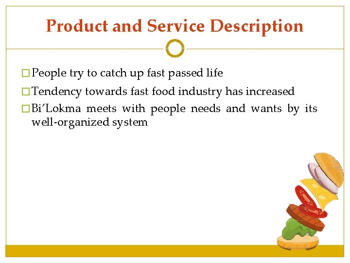 Product and Service Description � People try to catch up fast passed life � Product and Service Description � People try to catch up fast passed life �