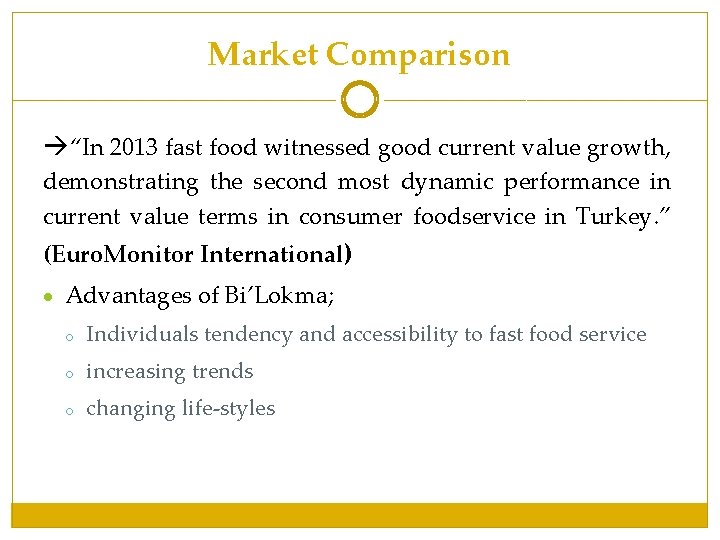 Market Comparison “In 2013 fast food witnessed good current value growth, demonstrating the second Market Comparison “In 2013 fast food witnessed good current value growth, demonstrating the second
