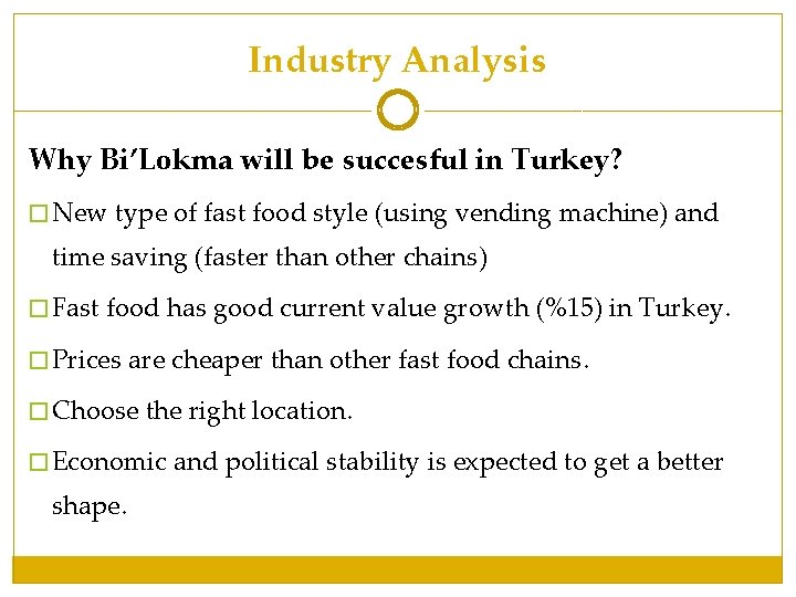 Industry Analysis Why Bi’Lokma will be succesful in Turkey? � New type of fast Industry Analysis Why Bi’Lokma will be succesful in Turkey? � New type of fast