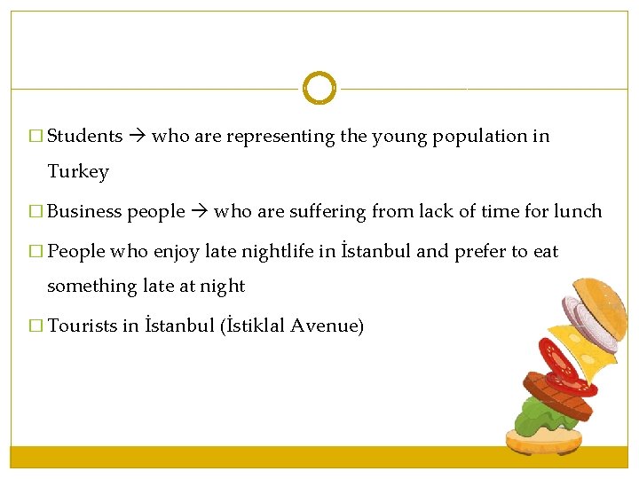 � Students who are representing the young population in Turkey � Business people who � Students who are representing the young population in Turkey � Business people who