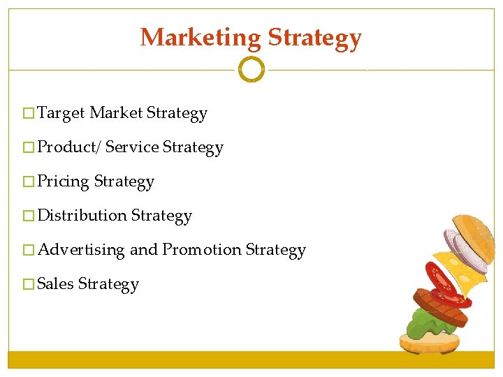 Marketing Strategy � Target Market Strategy � Product/ Service Strategy � Pricing Strategy � Marketing Strategy � Target Market Strategy � Product/ Service Strategy � Pricing Strategy �