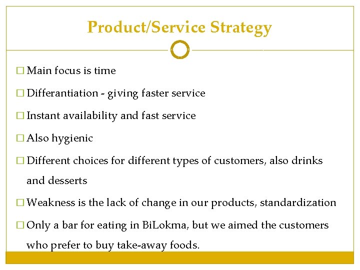 Product/Service Strategy � Main focus is time � Differantiation - giving faster service � Product/Service Strategy � Main focus is time � Differantiation - giving faster service �