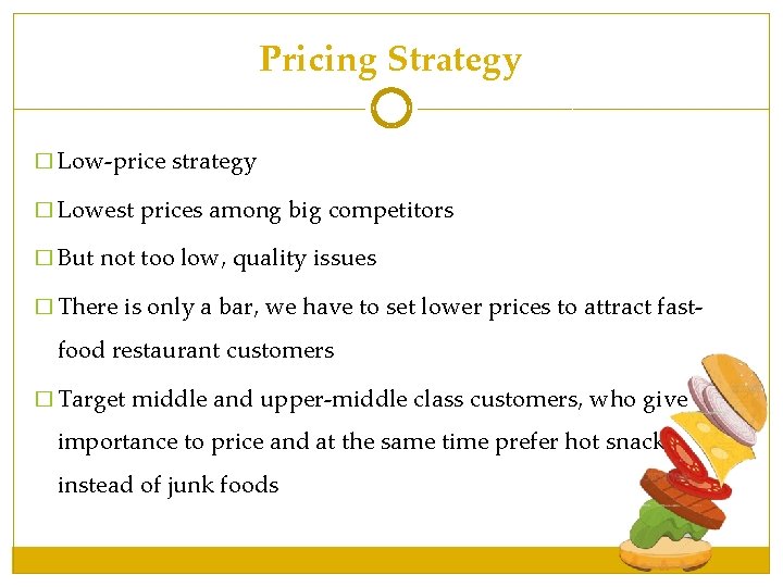 Pricing Strategy � Low-price strategy � Lowest prices among big competitors � But not Pricing Strategy � Low-price strategy � Lowest prices among big competitors � But not