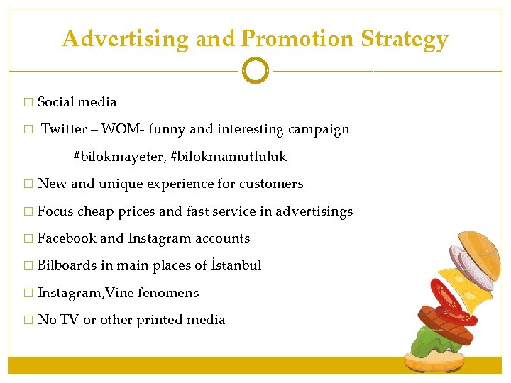 Advertising and Promotion Strategy � Social media � Twitter – WOM- funny and interesting Advertising and Promotion Strategy � Social media � Twitter – WOM- funny and interesting