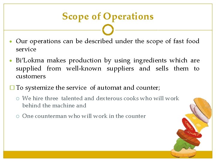 Scope of Operations Our operations can be described under the scope of fast food Scope of Operations Our operations can be described under the scope of fast food