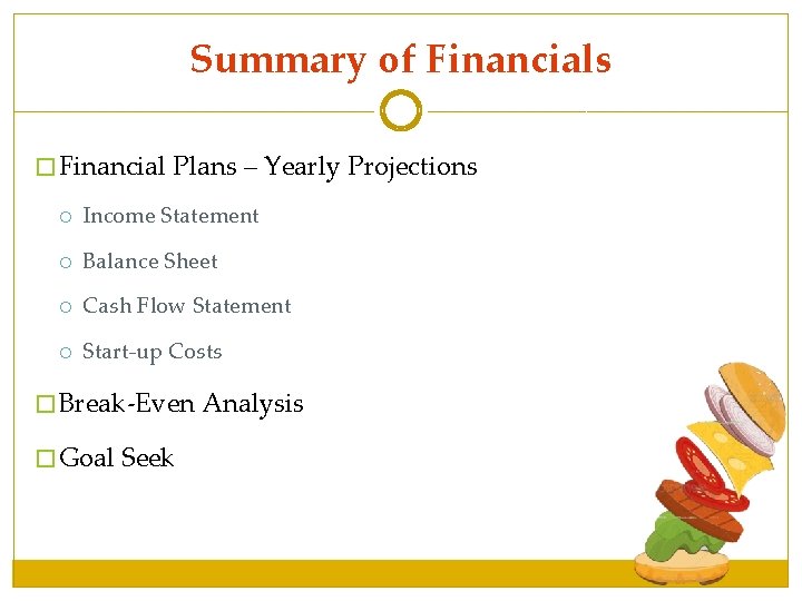 Summary of Financials � Financial Plans – Yearly Projections Income Statement Balance Sheet Cash Summary of Financials � Financial Plans – Yearly Projections Income Statement Balance Sheet Cash