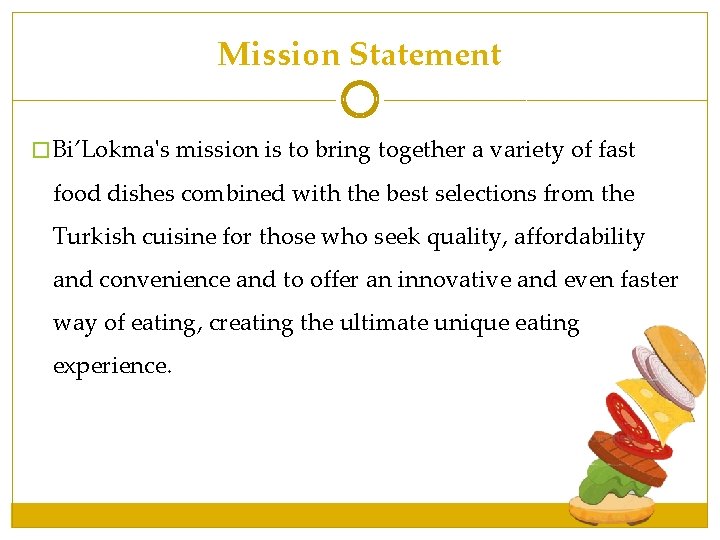Mission Statement � Bi’Lokma's mission is to bring together a variety of fast food Mission Statement � Bi’Lokma's mission is to bring together a variety of fast food