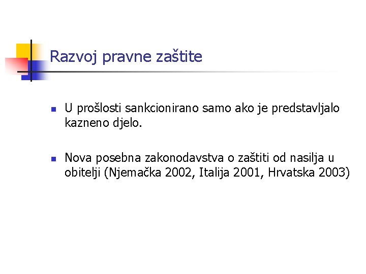 Razvoj pravne zaštite n n U prošlosti sankcionirano samo ako je predstavljalo kazneno djelo.