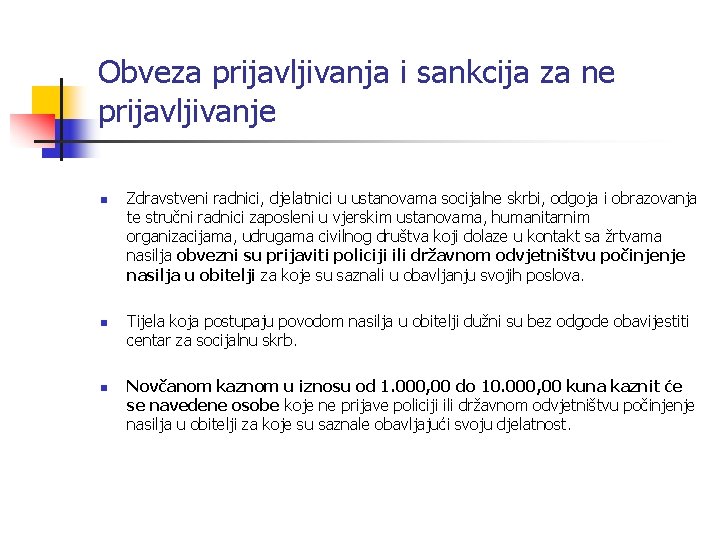 Obveza prijavljivanja i sankcija za ne prijavljivanje n n n Zdravstveni radnici, djelatnici u