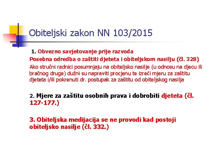 Obiteljski zakon NN 103/2015 1. Obvezno savjetovanje prije razvoda Posebna odredba o zaštiti djeteta