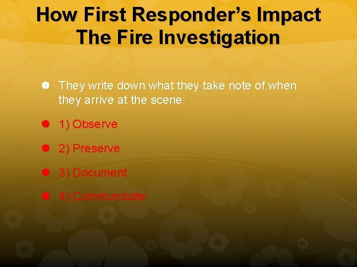 How First Responder’s Impact The Fire Investigation They write down what they take note
