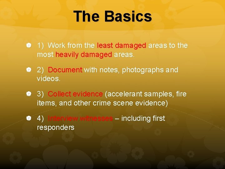 The Basics 1) Work from the least damaged areas to the most heavily damaged