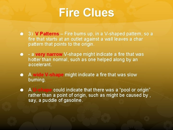 Fire Clues 3) V Patterns – Fire burns up, in a V-shaped pattern, so