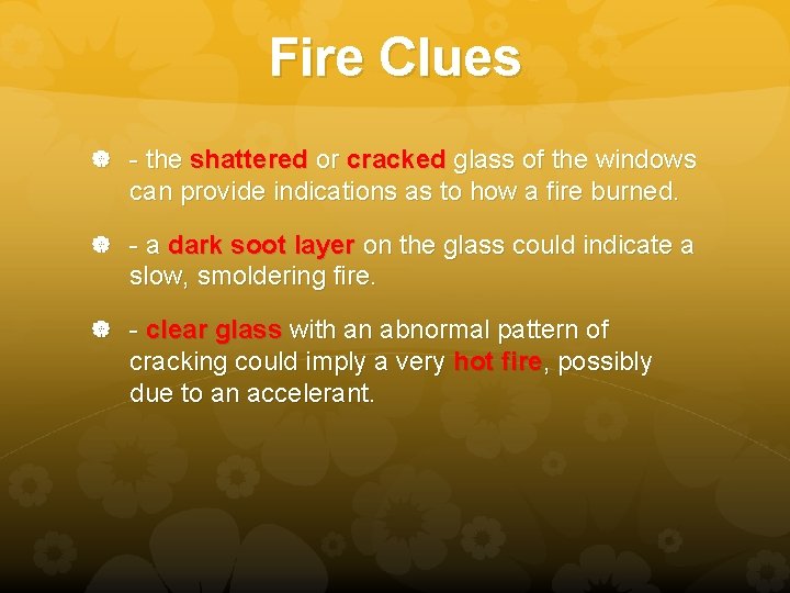 Fire Clues - the shattered or cracked glass of the windows can provide indications