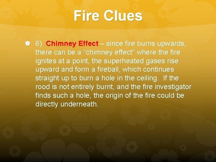 Fire Clues 6) Chimney Effect – since fire burns upwards, there can be a